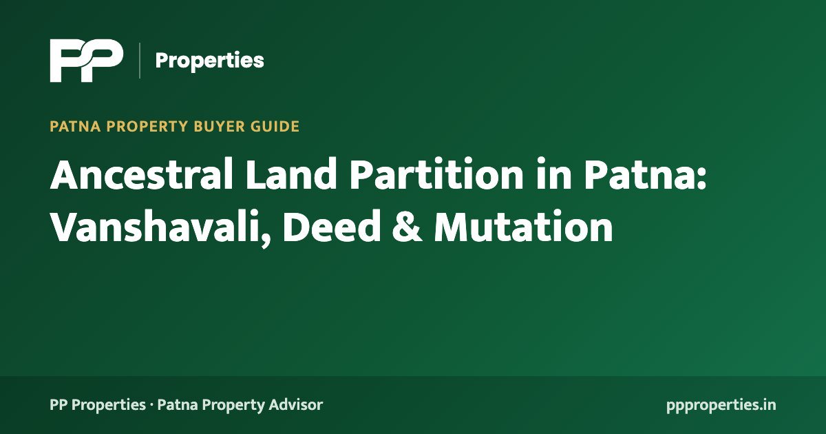 Ancestral Land Partition in Patna: Vanshavali, Deed & Mutation