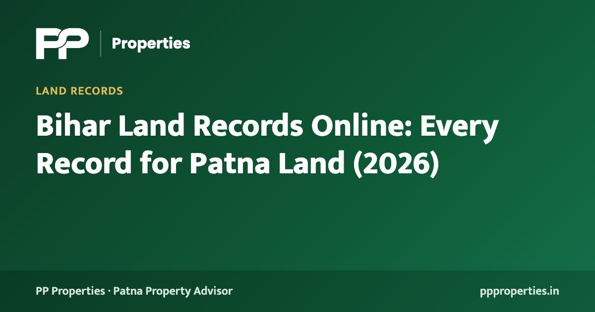 Bihar Land Records Online: Every Record for Patna Land (2026)