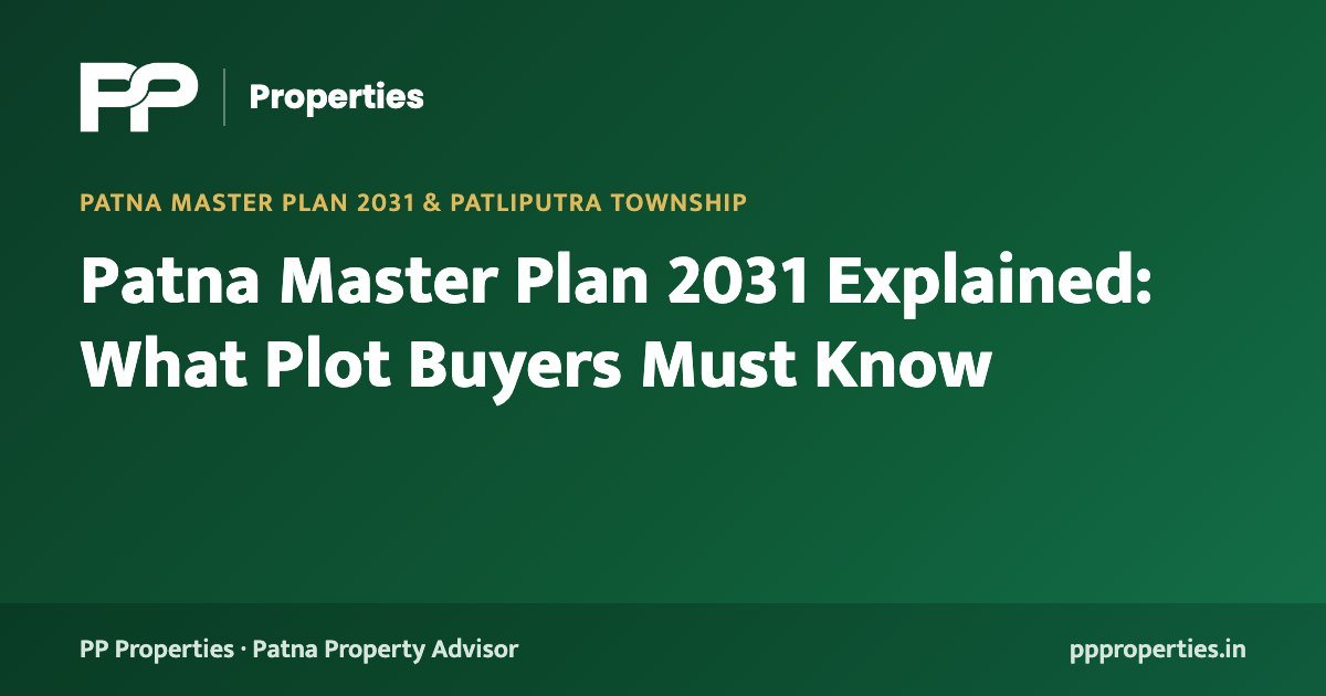 Patna Master Plan 2031 Explained: What Plot Buyers Must Know