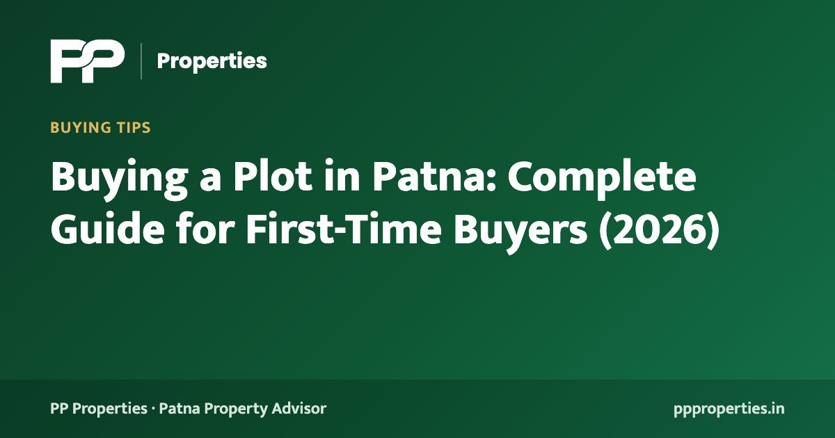 Buying a Plot in Patna: Complete Guide for First-Time Buyers (2026)